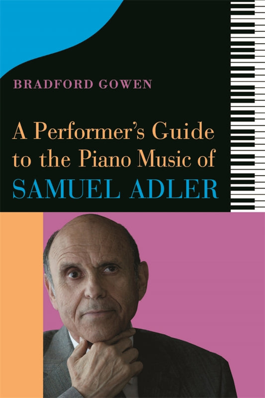 A Performer’s Guide to the Piano Music of Samuel Adler