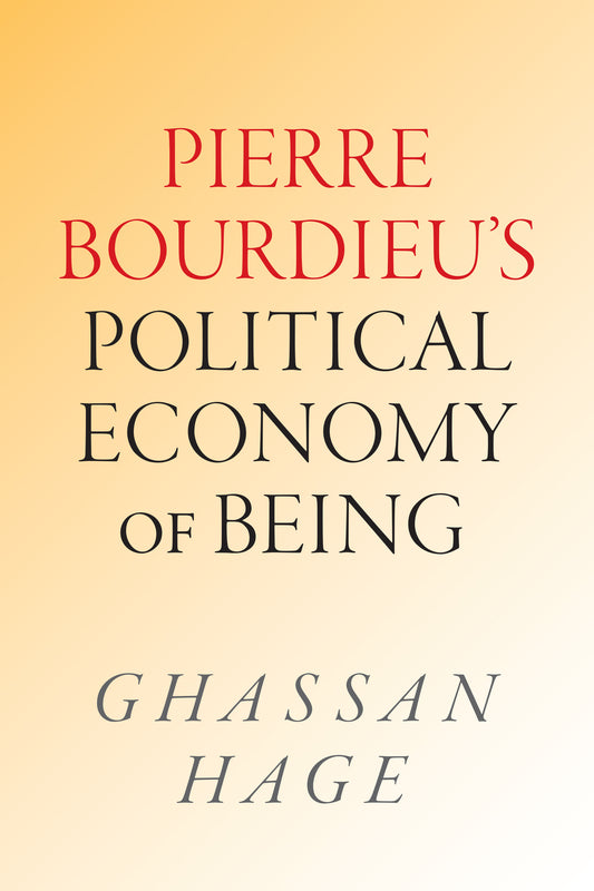 Pierre Bourdieu's Political Economy of Being