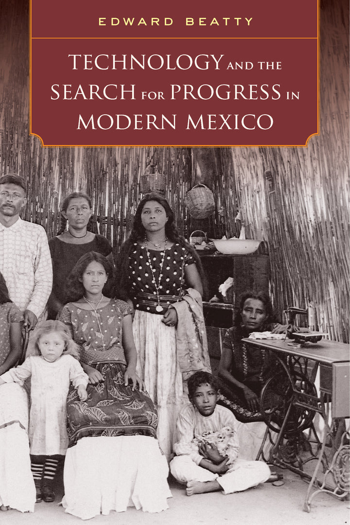 Cover image for Technology and the Search for Progress in Modern Mexico ISBN 9780520284906