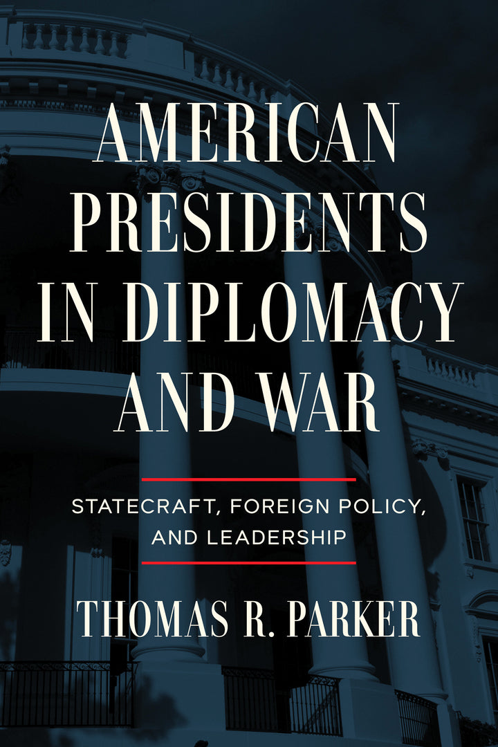 Cover image for American Presidents in Diplomacy and War ISBN 9780268207243