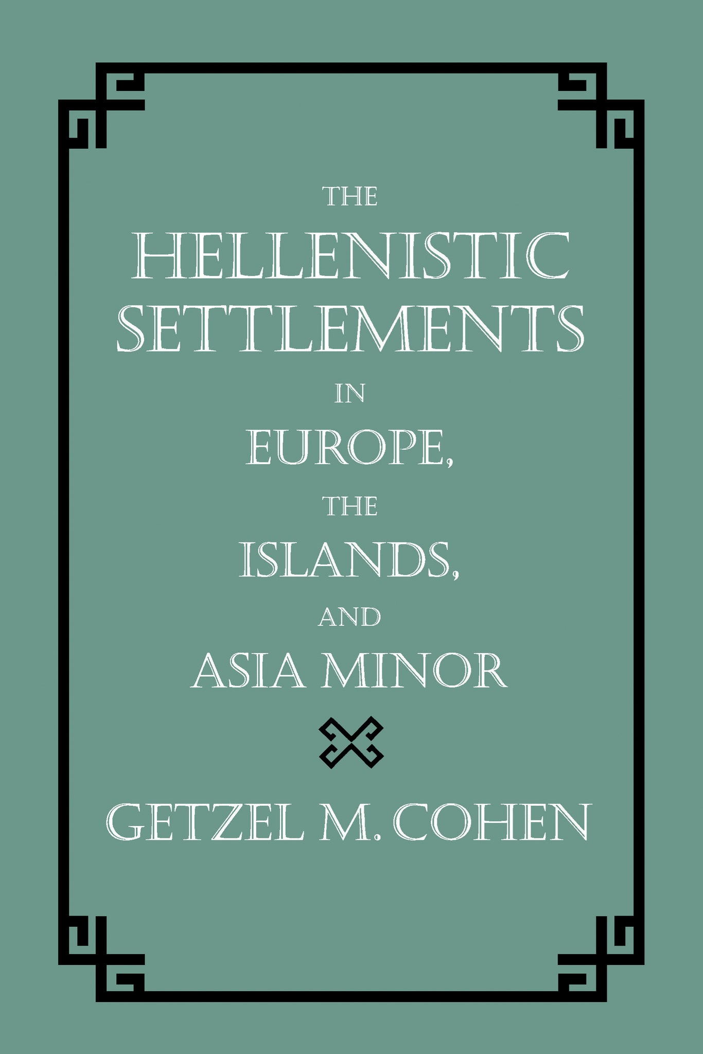 The Hellenistic Settlements in Europe, the Islands, and Asia Minor