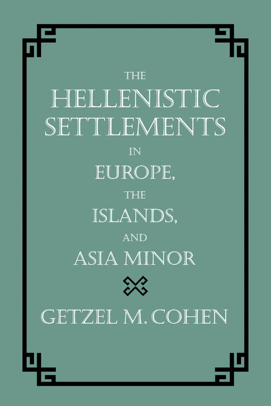The Hellenistic Settlements in Europe, the Islands, and Asia Minor