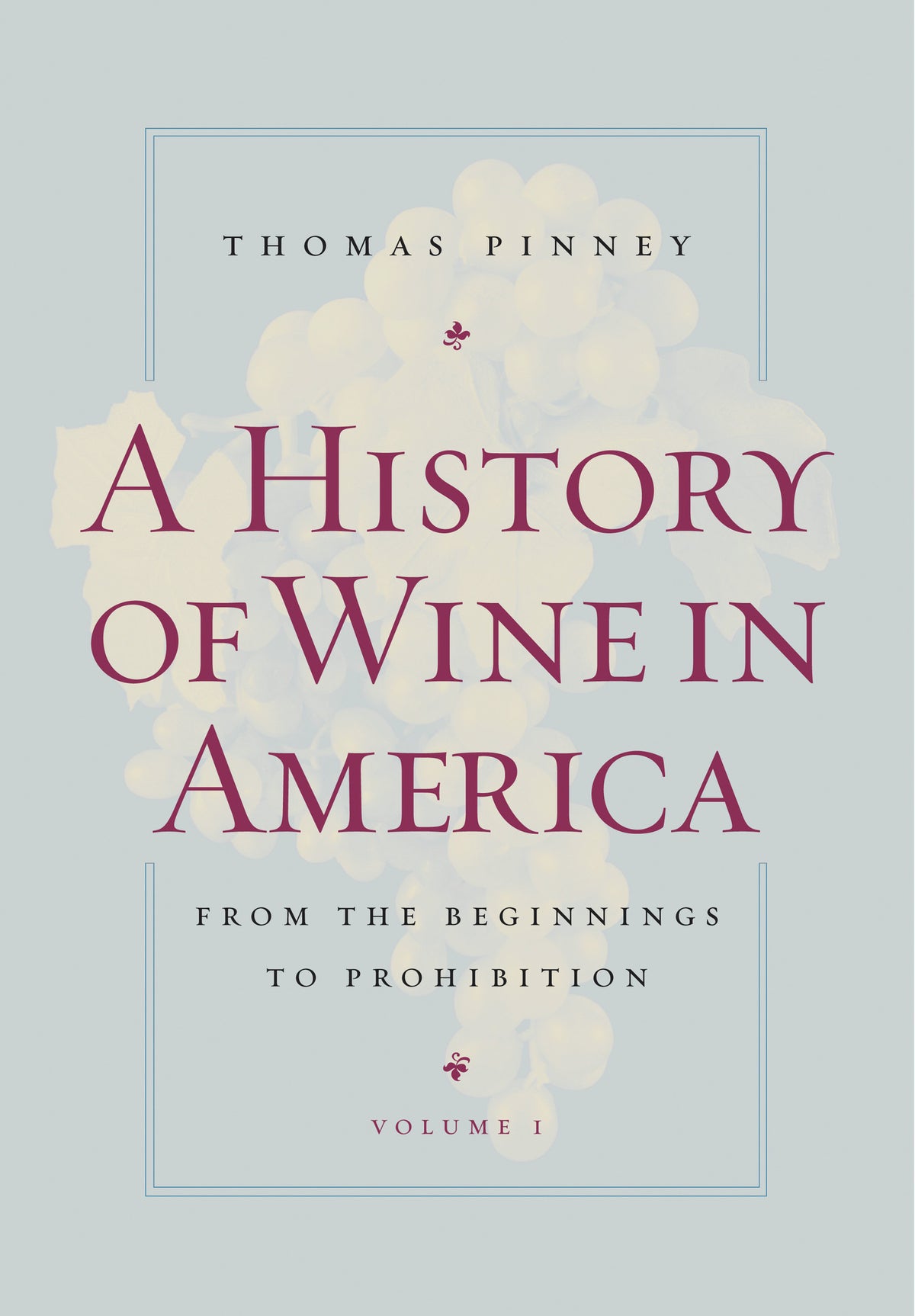 A History of Wine in America, Volume 1