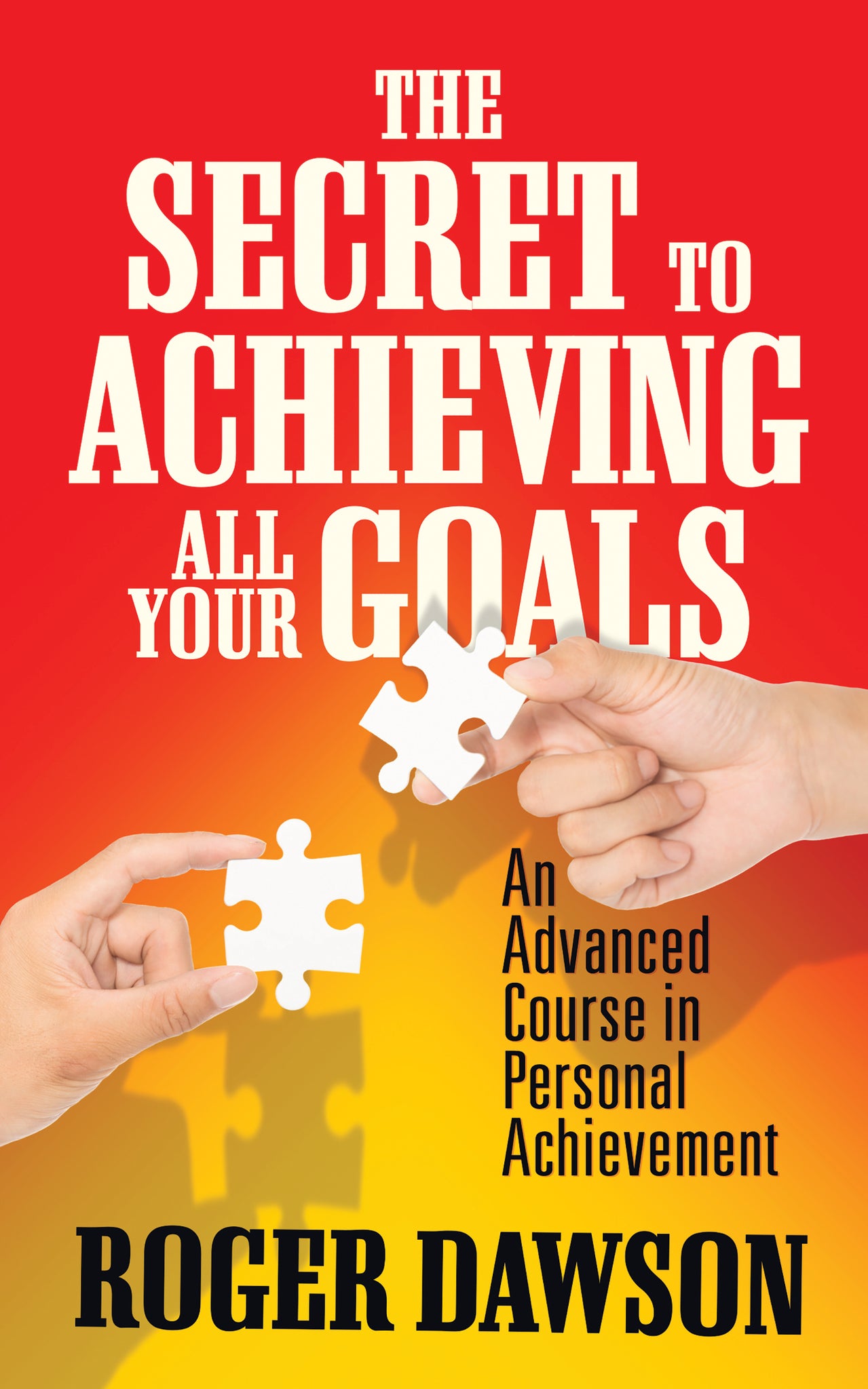 The Secret to Achieving All Your Goals
