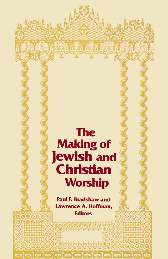 Cover image for The Making of Jewish and Christian Worship ISBN 9780268012083