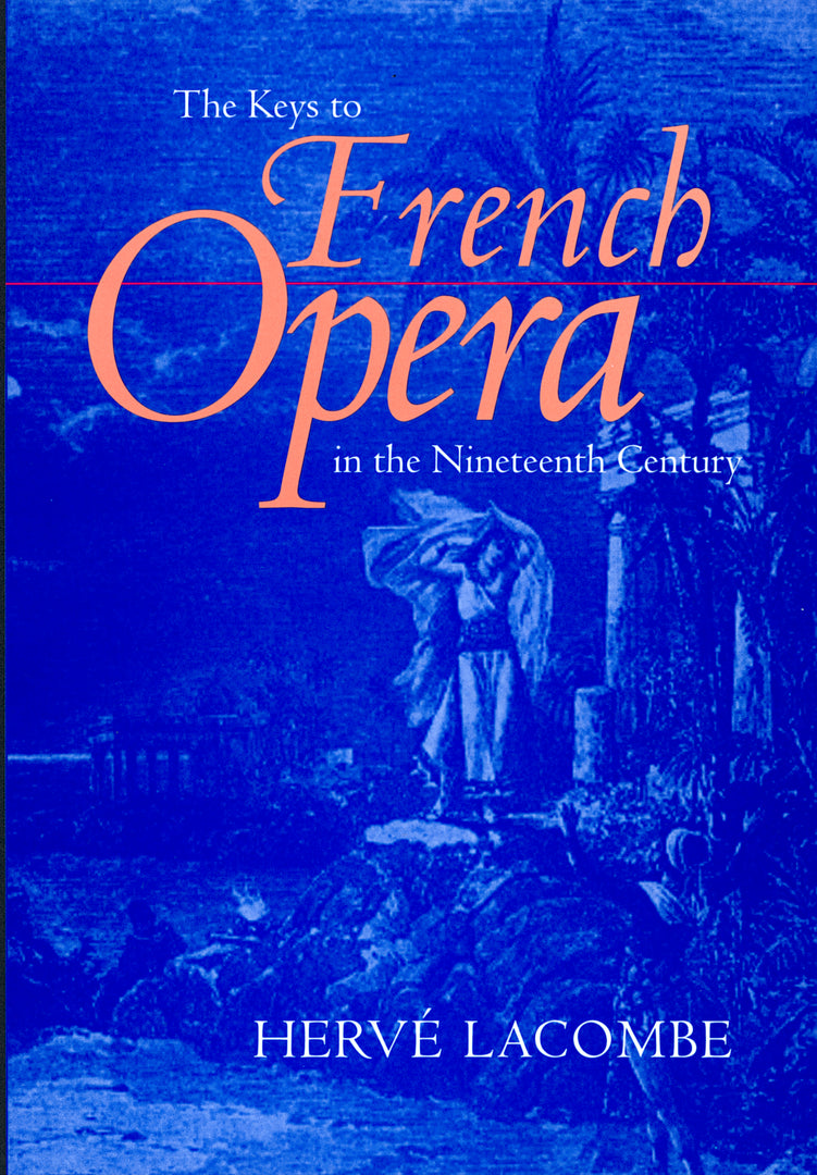 Cover image for The Keys to French Opera in the Nineteenth Century ISBN 9780520217195