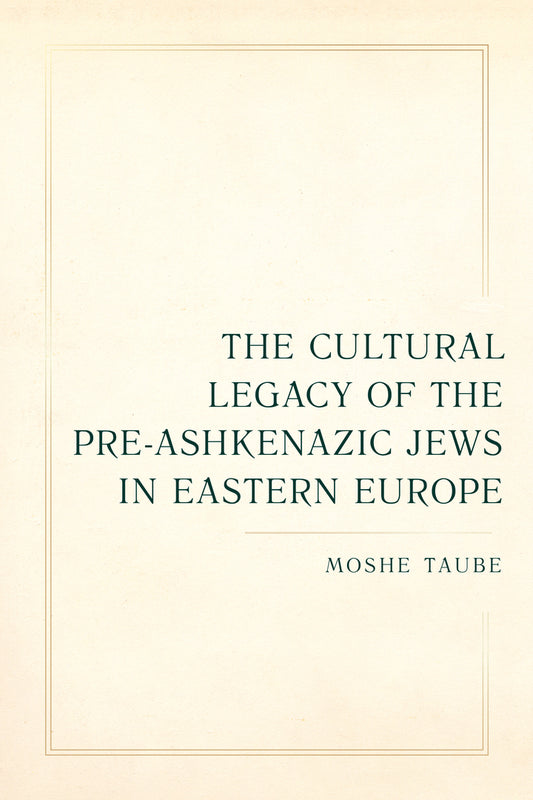 The Cultural Legacy of the Pre-Ashkenazic Jews in Eastern Europe