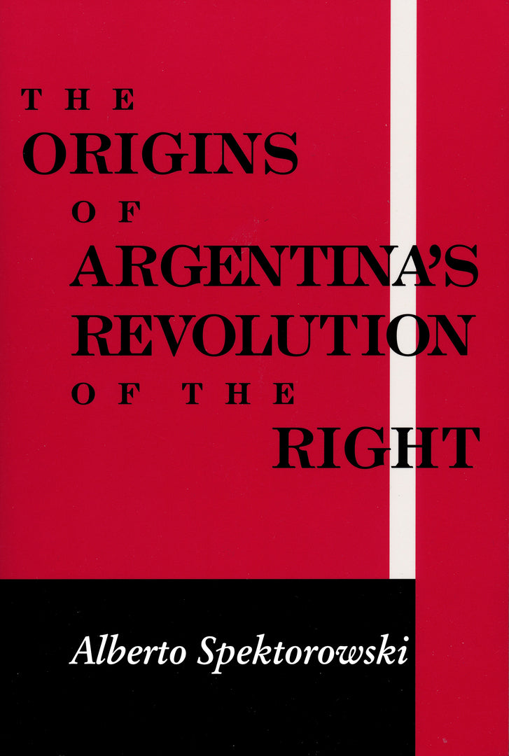Cover image for Origins of Argentina’s Revolution of the Right ISBN 9780268020118