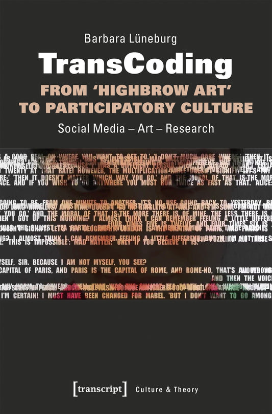 TransCoding – From ›Highbrow Art‹ to Participatory Culture