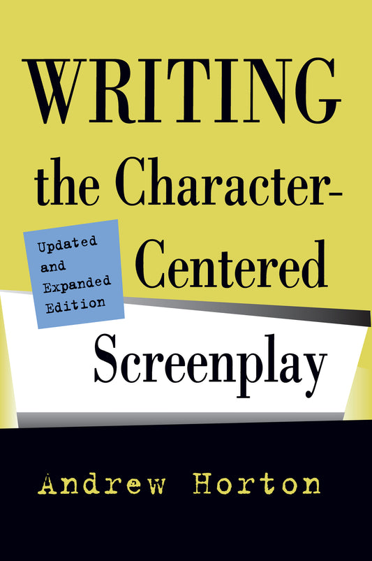 Writing the Character-Centered Screenplay, Updated and Expanded edition