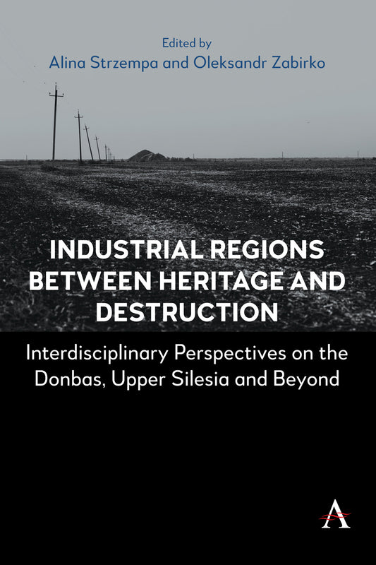 Industrial Regions Between Heritage and Destruction