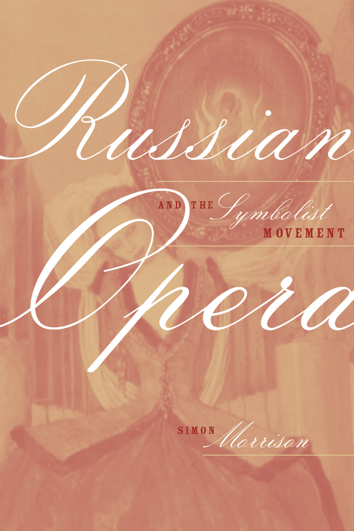 Cover image for Russian Opera and the Symbolist Movement ISBN 9780520229433