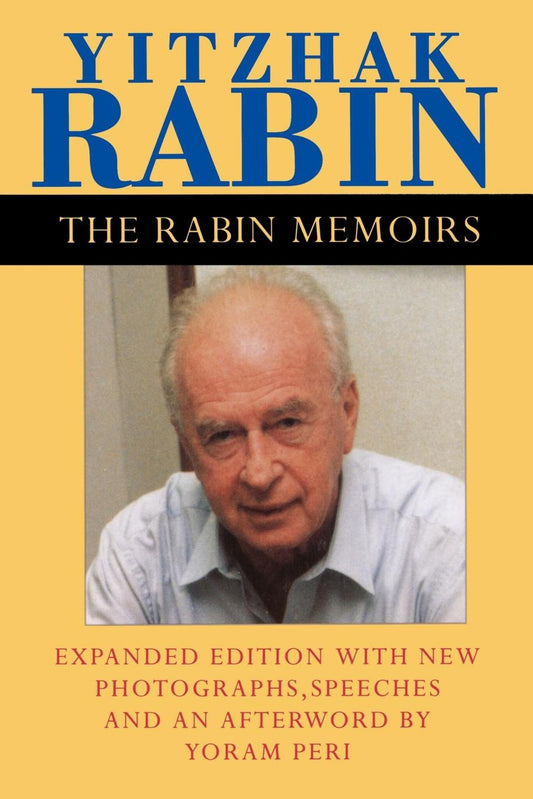 The Rabin Memoirs, Expanded Edition with Recent Speeches, New Photographs, and an Afterword