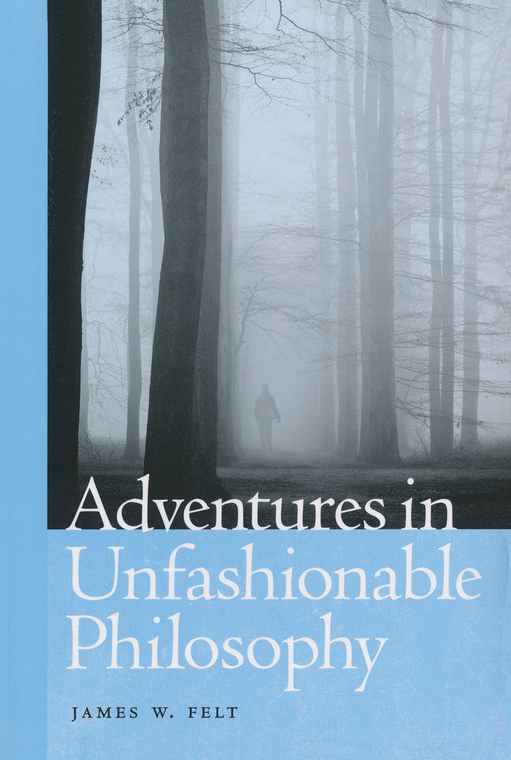 Cover image for Adventures in Unfashionable Philosophy ISBN 9780268029029