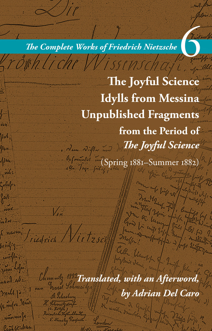 Cover image for The Joyful Science / Idylls from Messina / Unpublished Fragments from the Period of The Joyful Science (Spring 1881–Summer 1882) ISBN 9781503632325