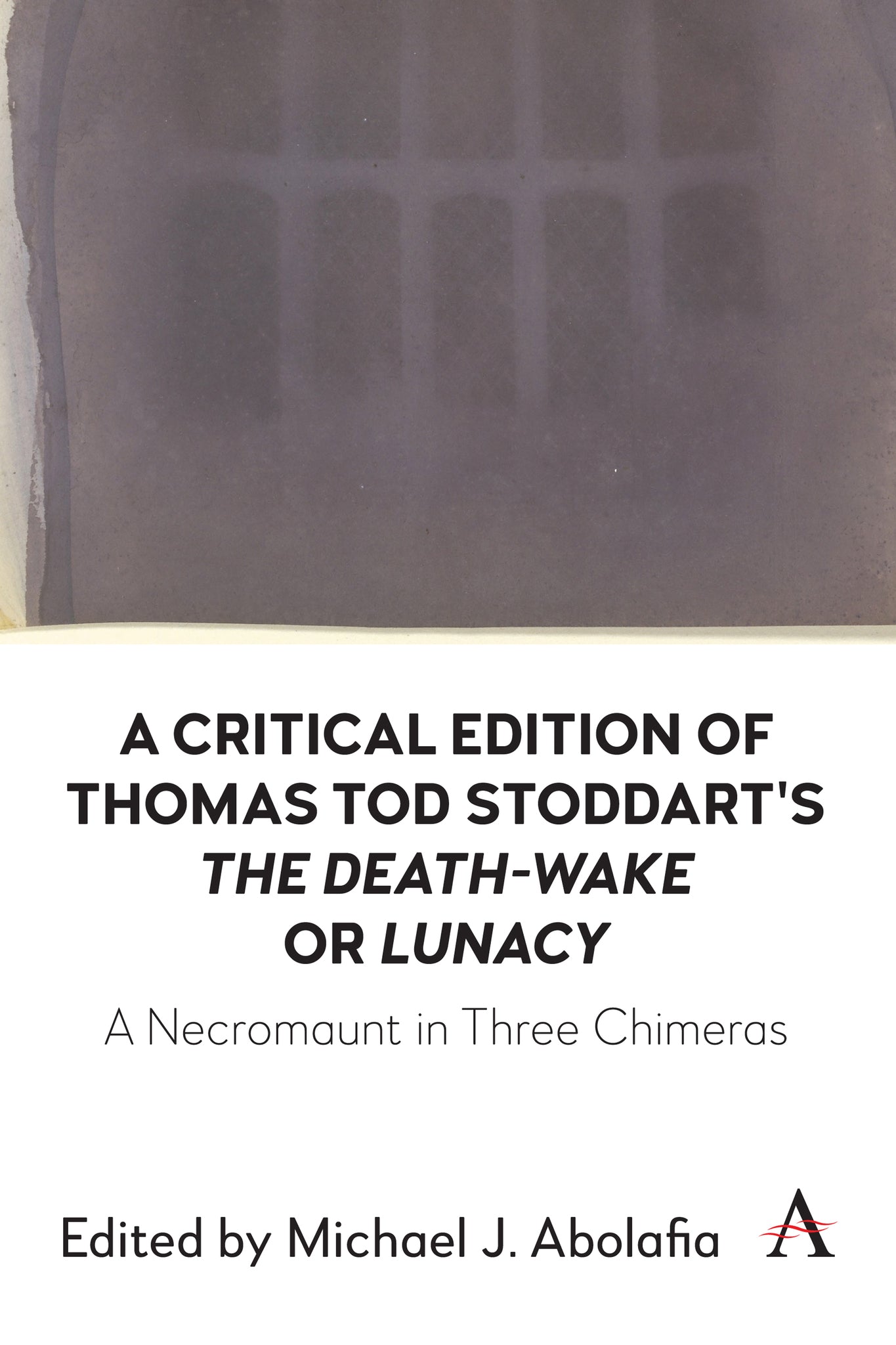 A Critical Edition of Thomas Tod Stoddart's ‘The Death-Wake’ or 'Lunacy'