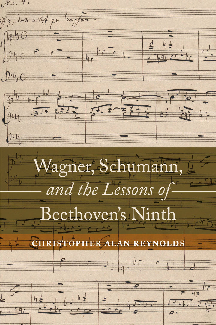 Cover image for Wagner, Schumann, and the Lessons of Beethoven's Ninth ISBN 9780520285569