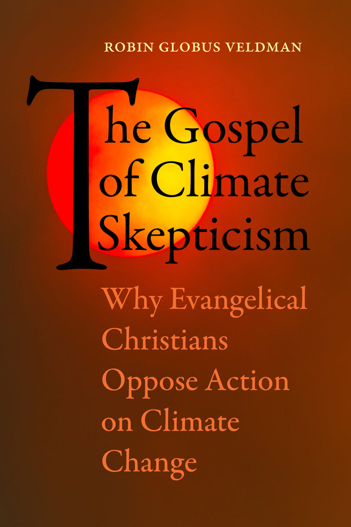Cover image for The Gospel of Climate Skepticism ISBN 9780520303676