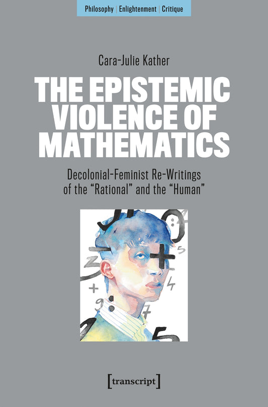 The Epistemic Violence of Mathematics