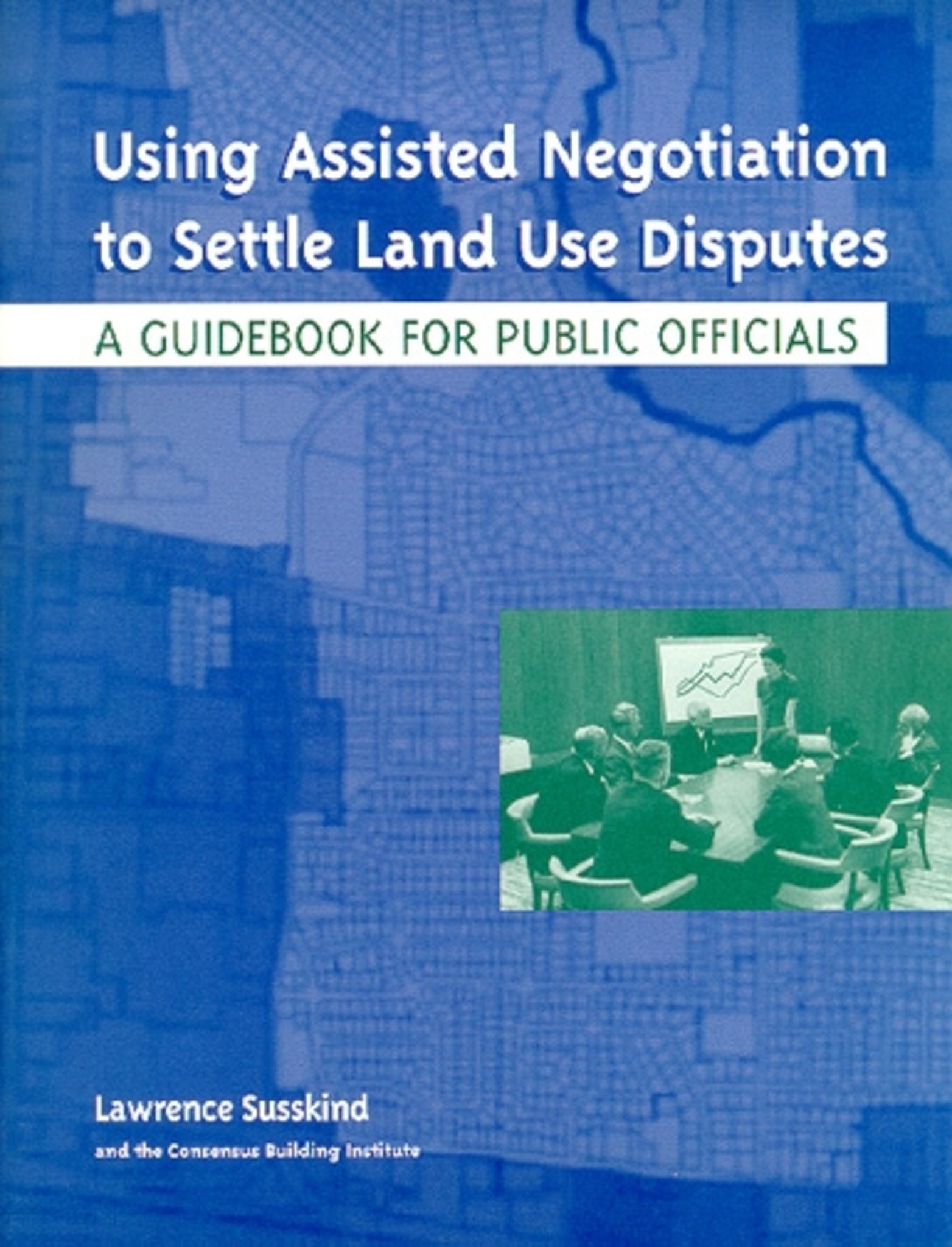 Using Assisted Negotiation to Settle Land Use Disputes