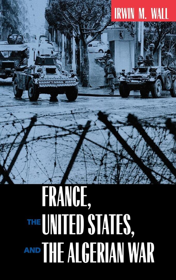 Cover image for France, the United States, and the Algerian War ISBN 9780520225343