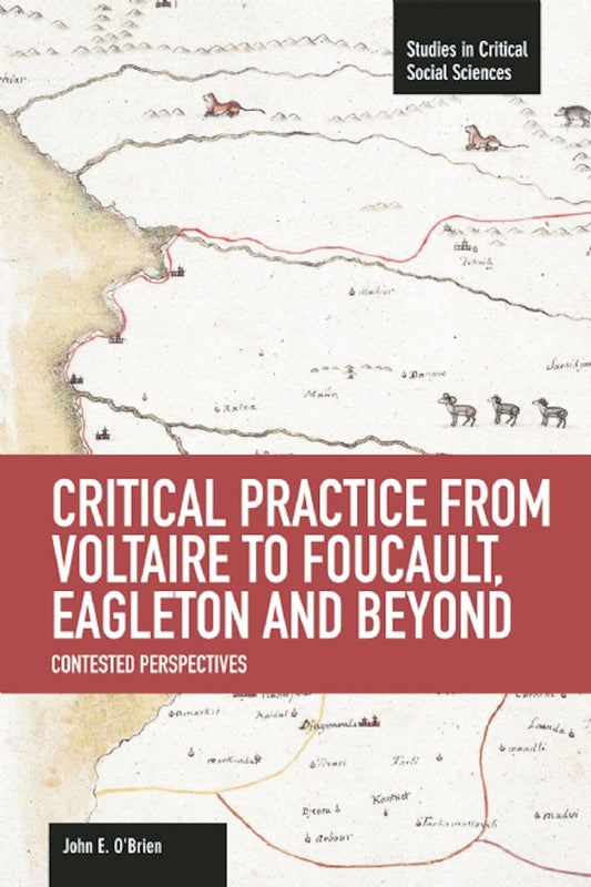 Critical Practice from Voltaire to Foucault, Eagleton and Beyond