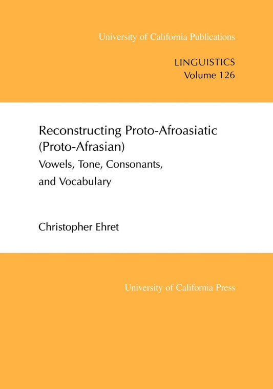 Reconstructing Proto-Afroasiatic (Proto-Afrasian)
