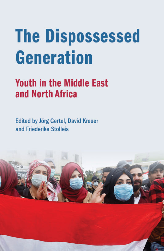 The Dispossessed Generation: Youth in the Middle East and North Africa
