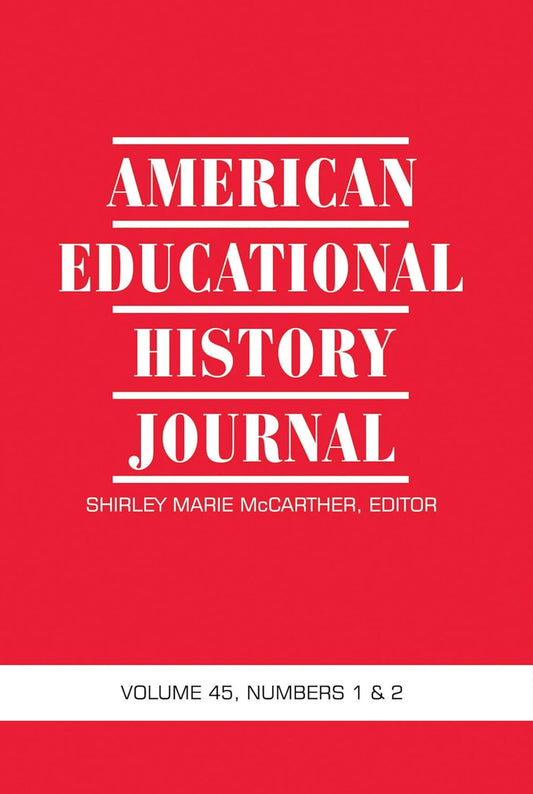 American Educational History Journal Vol 45 Issue 1 & 2