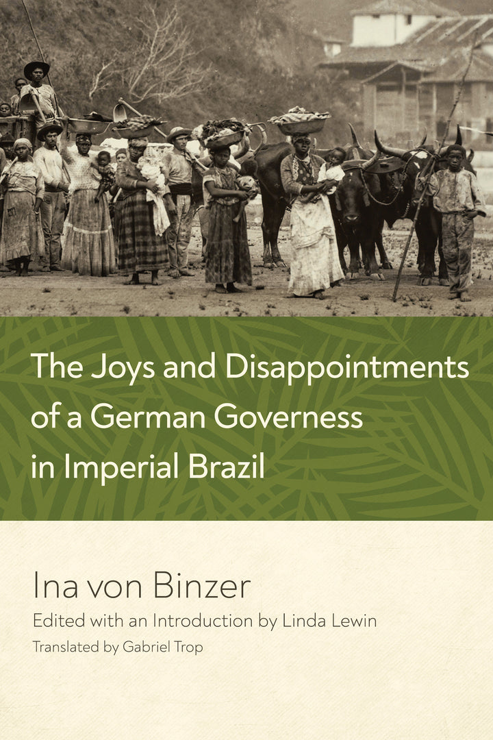 Cover image for The Joys and Disappointments of a German Governess in Imperial Brazil ISBN 9780268201777