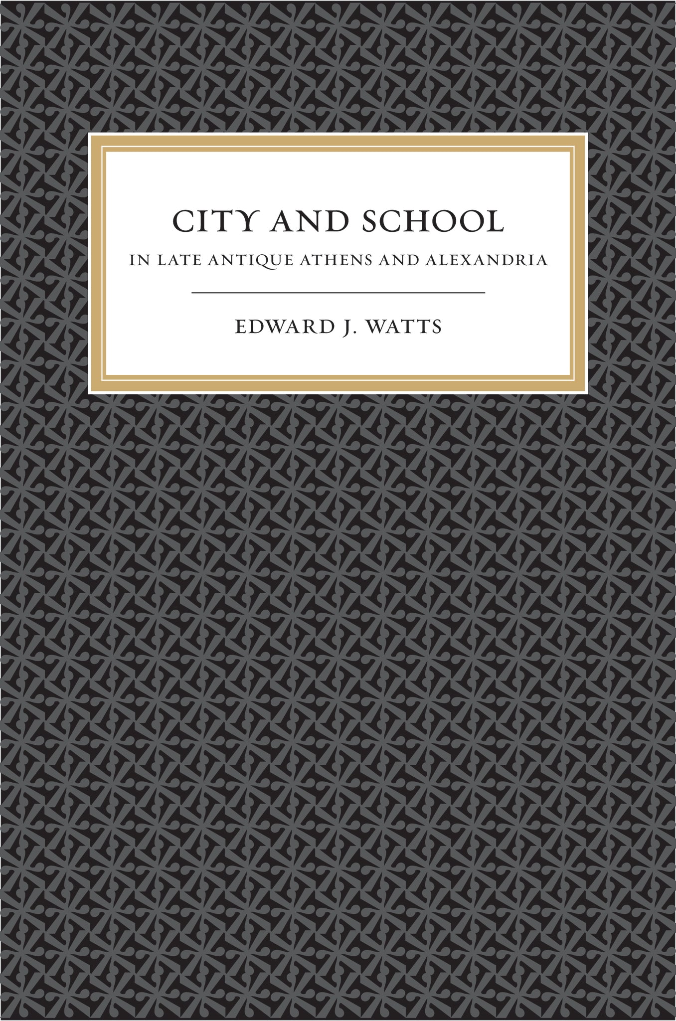 City and School in Late Antique Athens and Alexandria