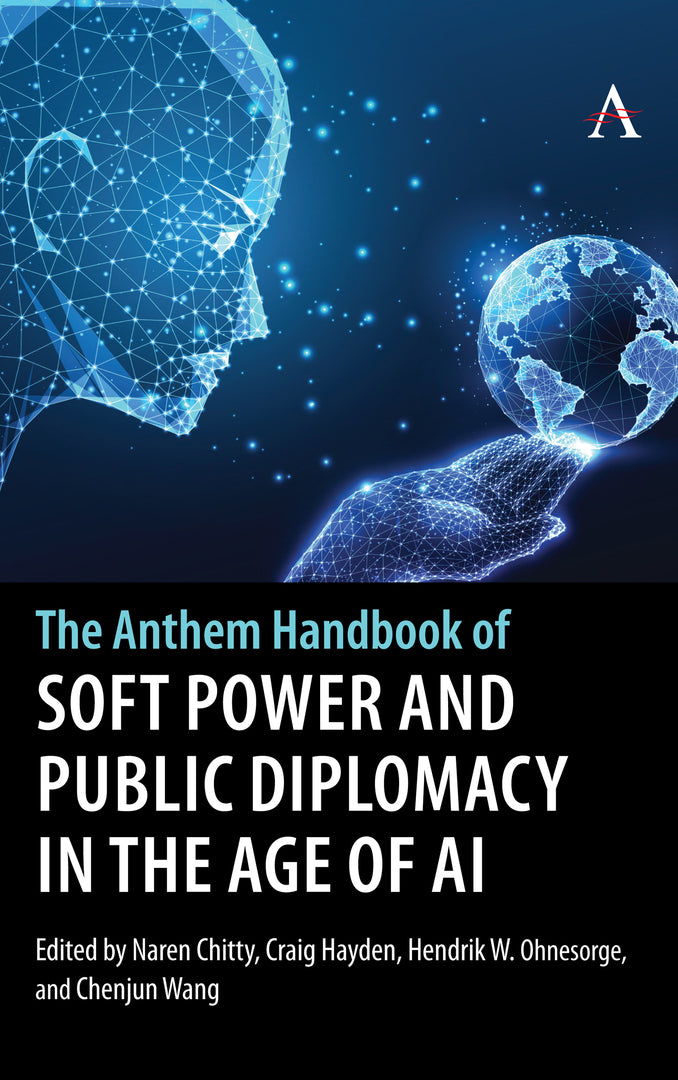 Cover image for The Anthem Handbook of Soft Power and Public Diplomacy in the Age of AI ISBN 9781839996641