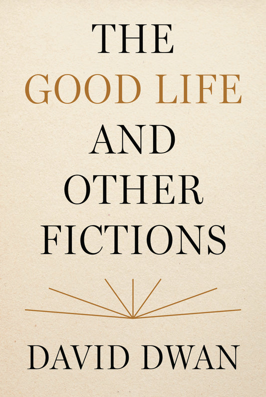 The Good Life and Other Fictions