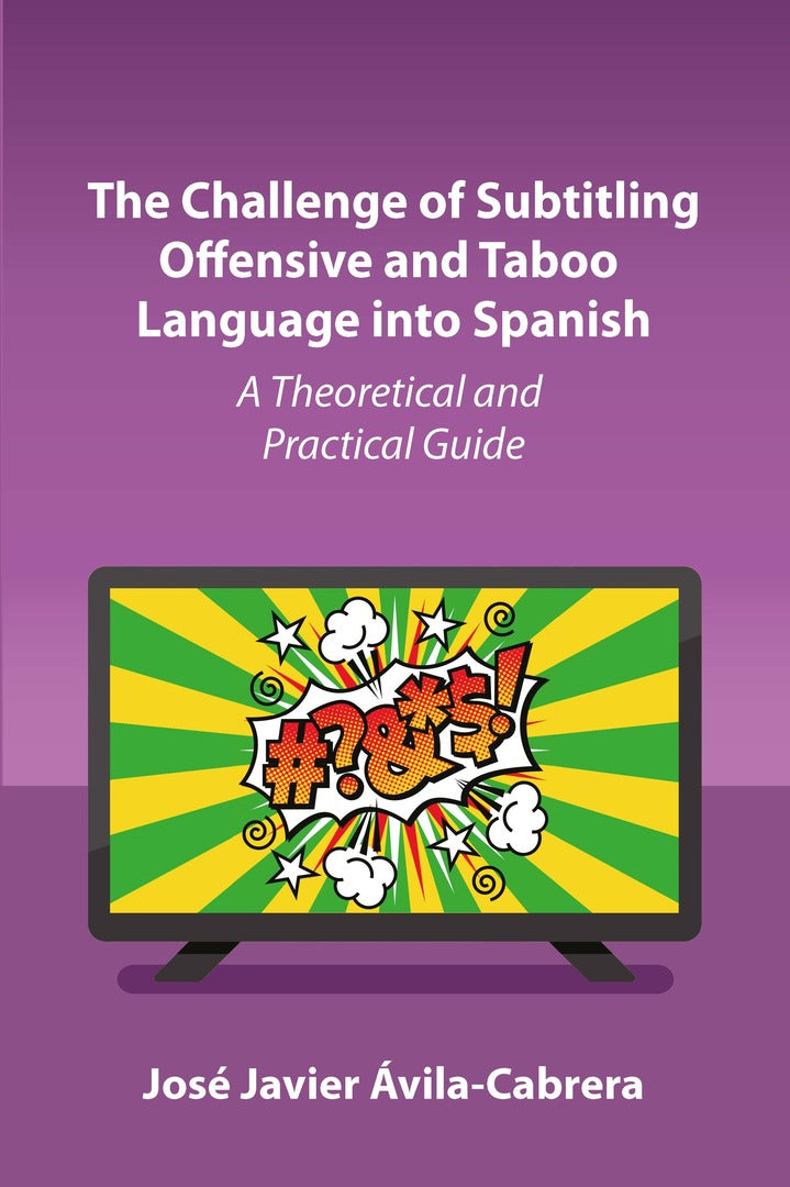 Cover image for The Challenge of Subtitling Offensive and Taboo Language into Spanish ISBN 9781836681304