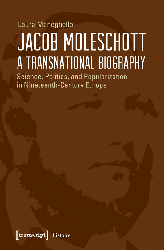 Jacob Moleschott – A Transnational Biography