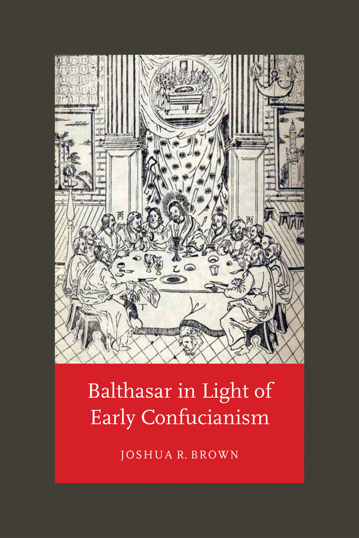 Cover image for Balthasar in Light of Early Confucianism ISBN 9780268107093