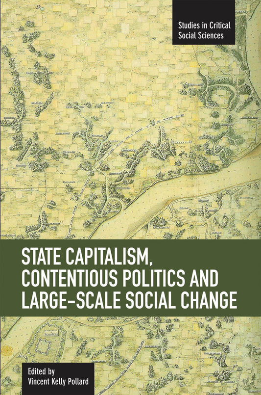 State Capitalism, Contentious Politics and Large-Scale Social Change
