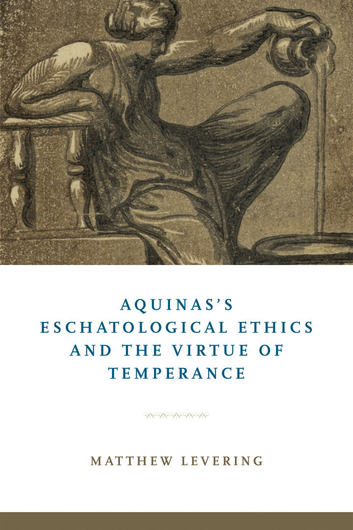 Cover image for Aquinas's Eschatological Ethics and the Virtue of Temperance ISBN 9780268106348