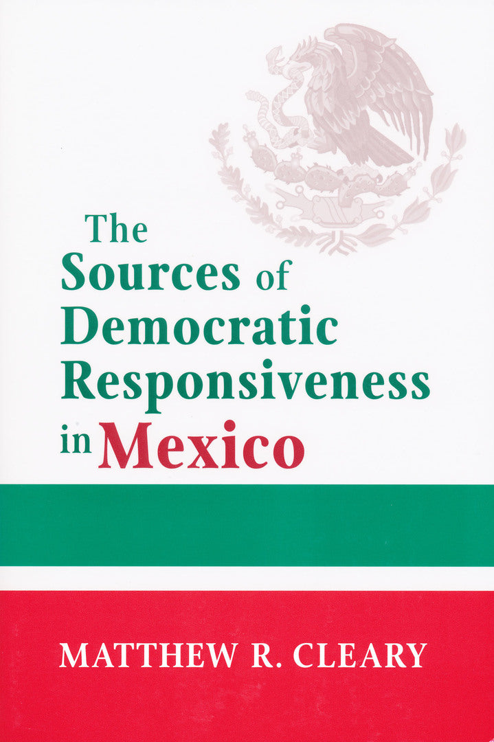 Cover image for The Sources of Democratic Responsiveness in Mexico ISBN 9780268023010