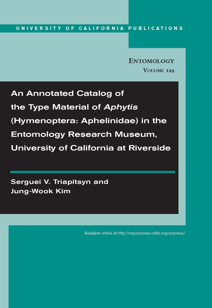 Cover image for An Annotated Catalog of the Type Material of Aphytis (Hymenoptera: Aphelinidae) in the Entomology Research Museum, University of California at Riverside ISBN 9780520098671
