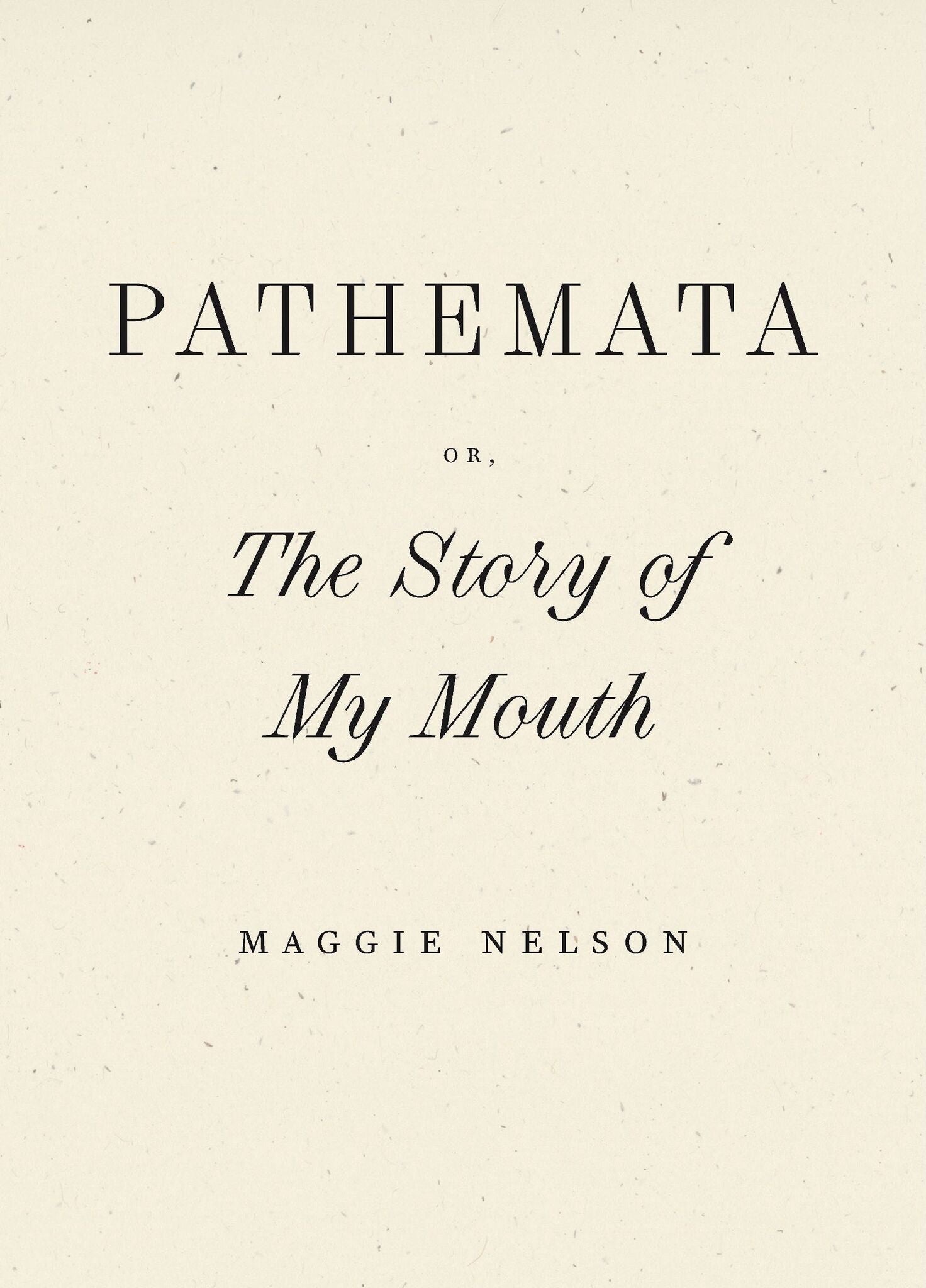 Pathemata, Or, The Story of My Mouth