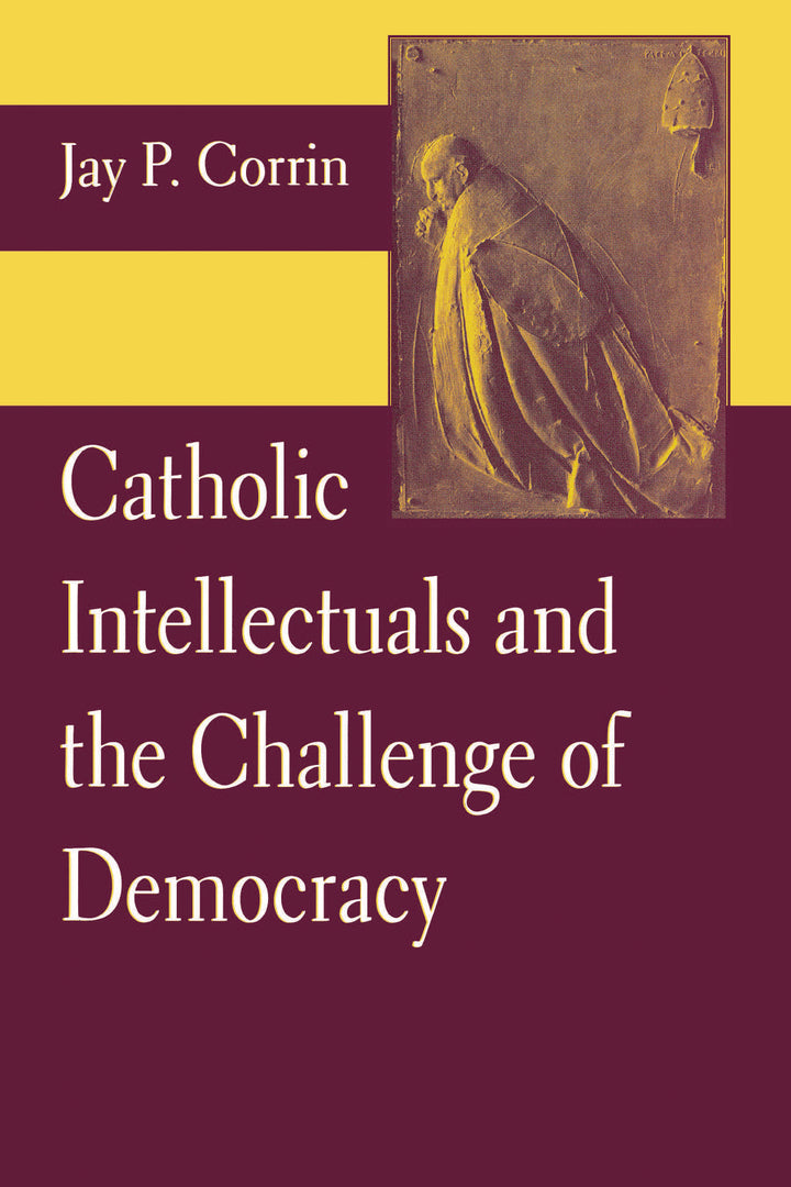 Cover image for Catholic Intellectuals and the Challenge of Democracy ISBN 9780268159276