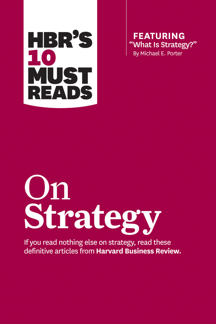 Cover image for HBR's 10 Must Reads on Strategy (including featured article "What Is Strategy?" by Michael E. Porter) ISBN 9781422157985