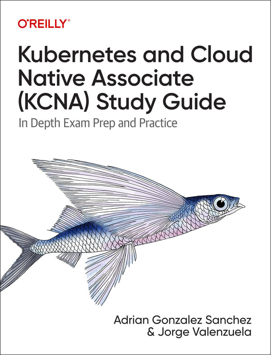 Kubernetes and Cloud Native Associate (KCNA) Study Guide