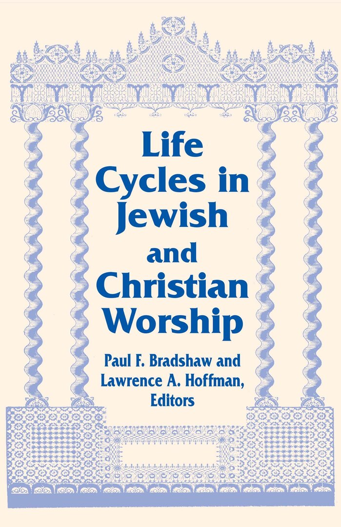 Cover image for Life Cycles in Jewish and Christian Worship ISBN 9780268022181