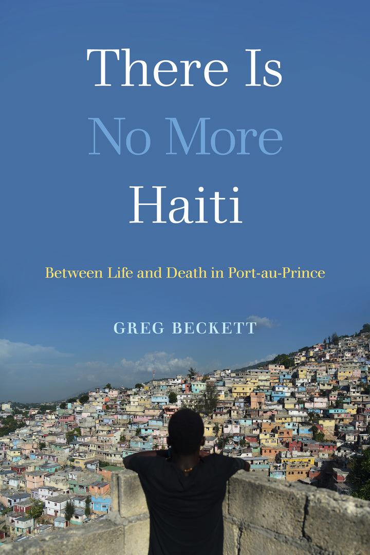 Cover image for There Is No More Haiti ISBN 9780520378995