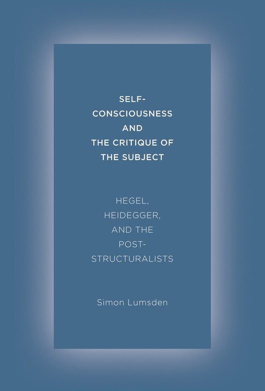 Self-Consciousness and the Critique of the Subject