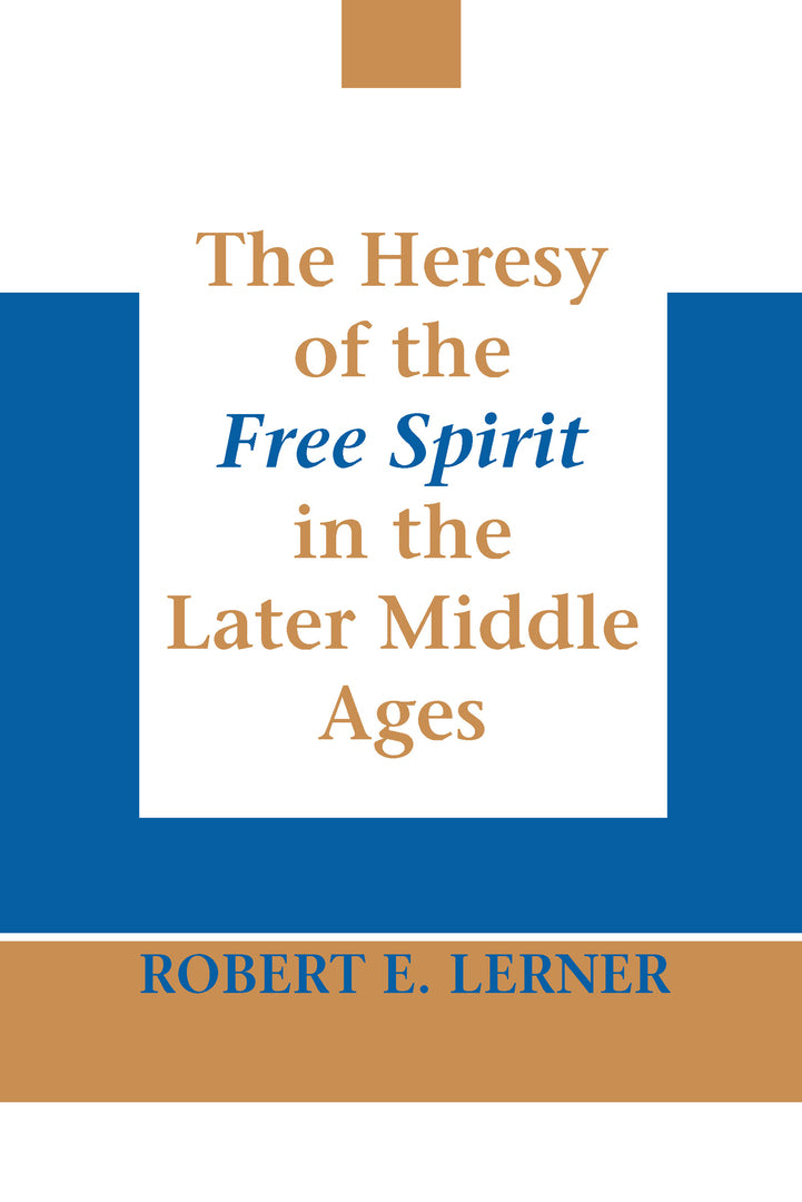 Cover image for The Heresy of the Free Spirit in the Later Middle Ages ISBN 9780268010942