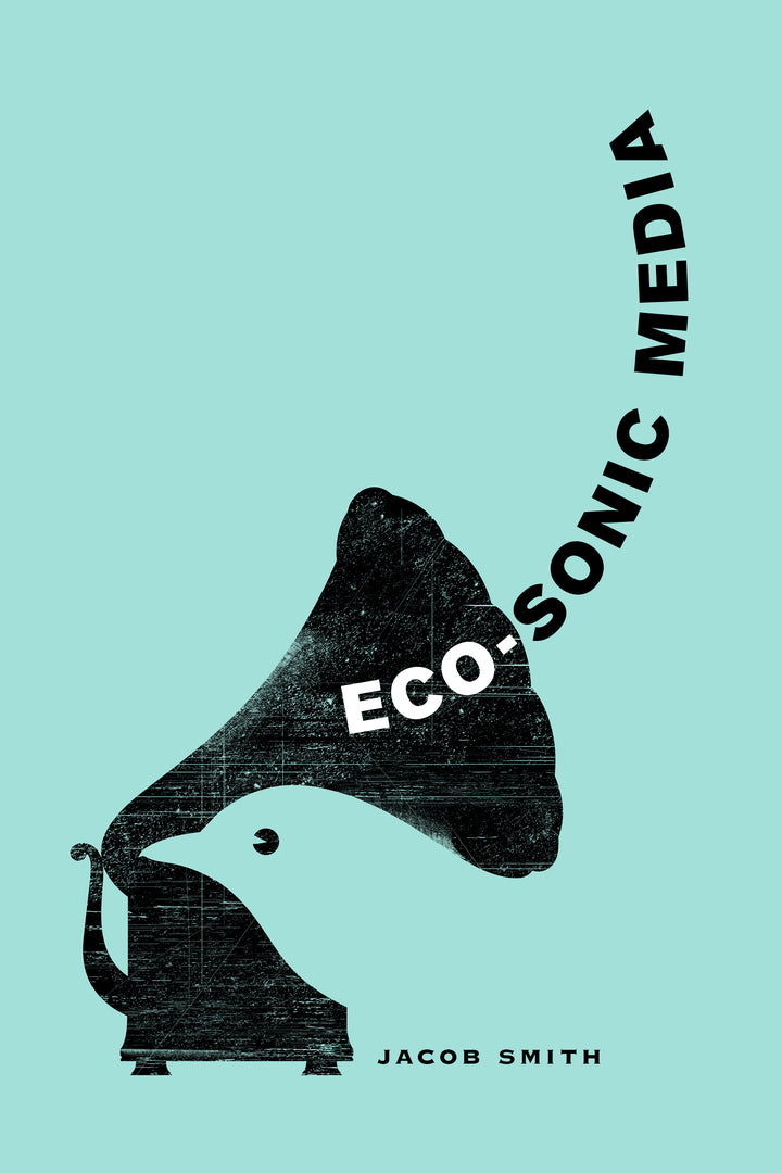 Cover image for Eco-Sonic Media ISBN 9780520286146