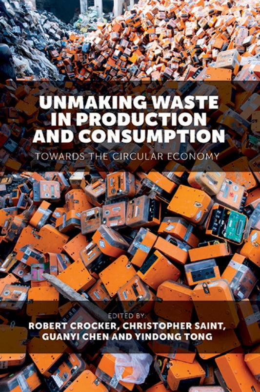 Unmaking Waste in Production and Consumption